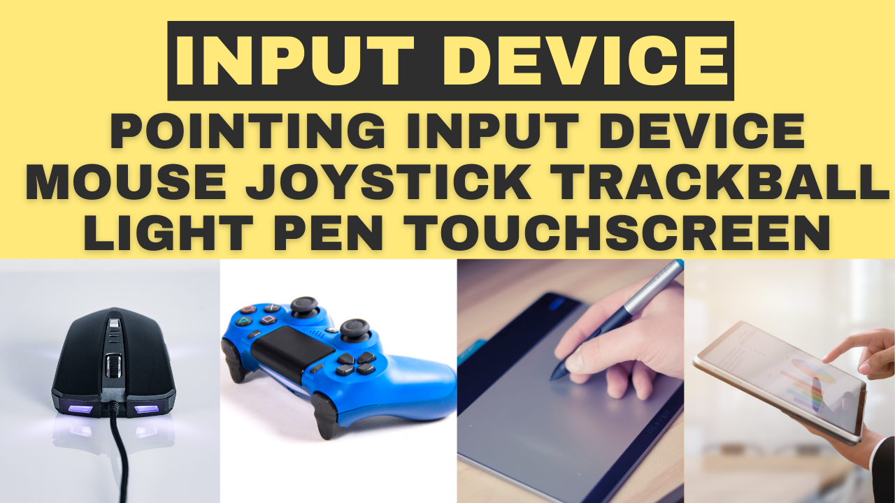 Pointing Input Device Mouse Joystick Track Ball Light Pen Touch Screen